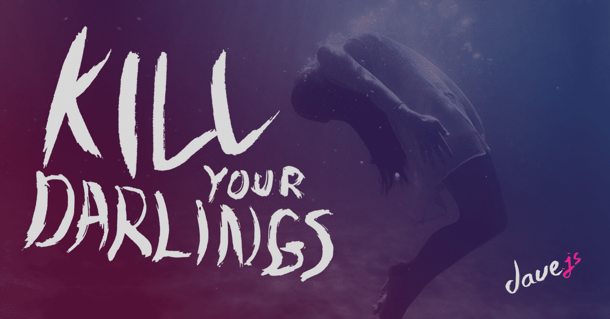 kill all your darlings